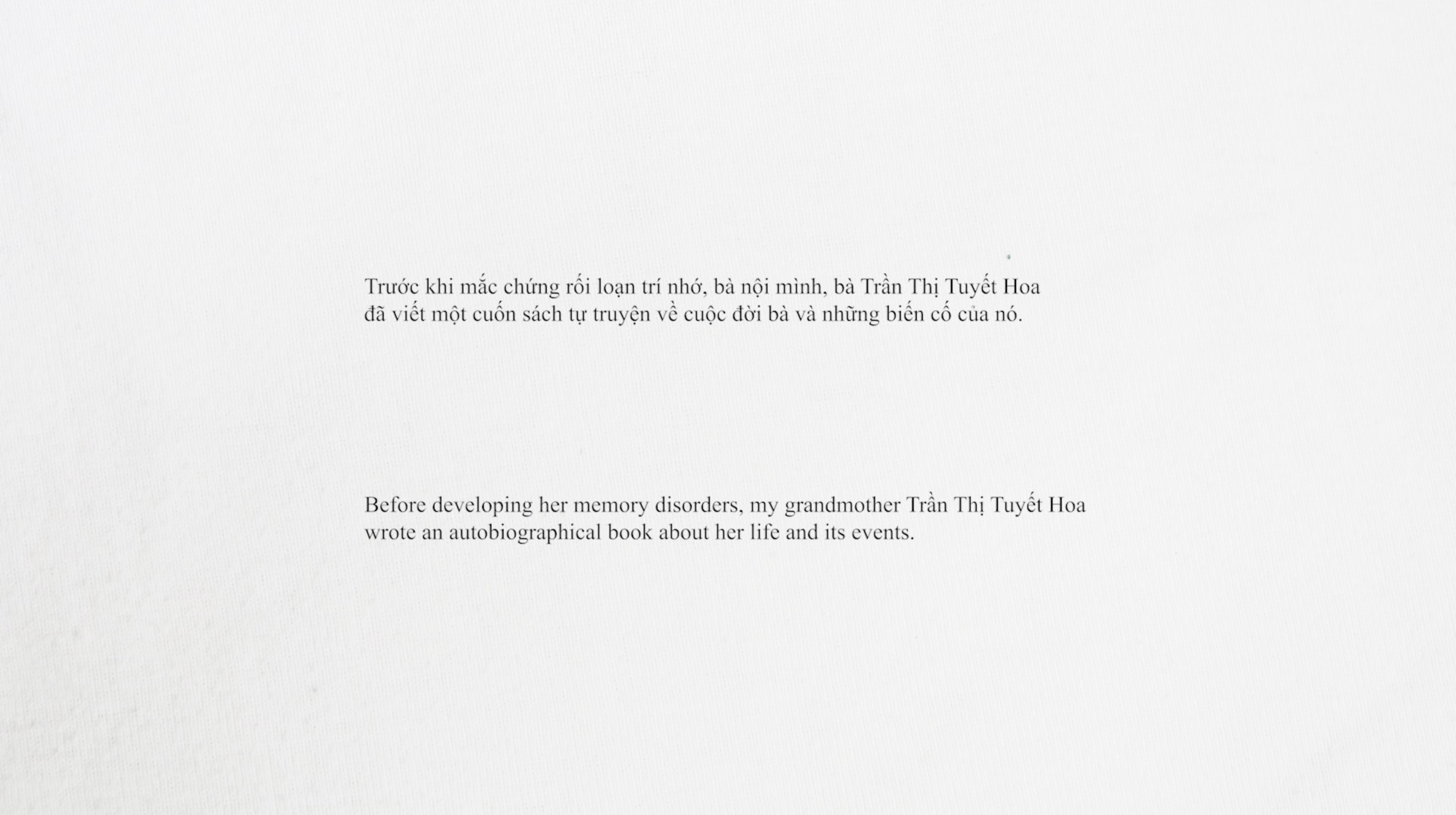 Before developing her memory disorders, my grandmother Trần Thị Tuyết Hoa wrote an autobiographical book about her life and its events.
